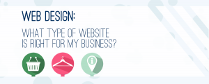 Which website is right for my business? And What type of website is right for my business?